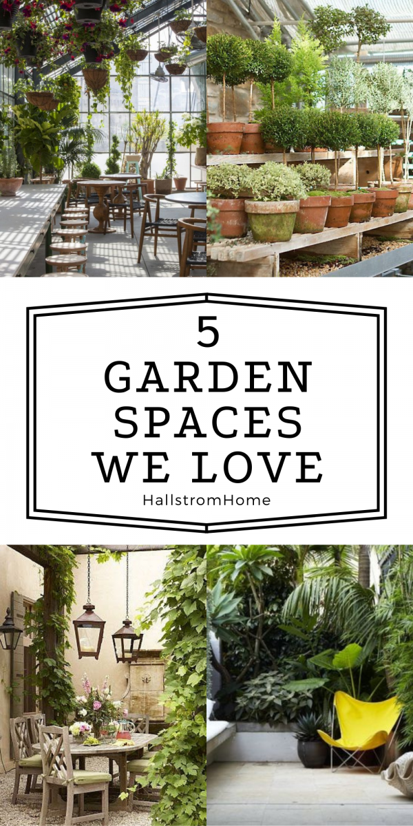 5 Garden Spaces We Love – Hallstrom Home